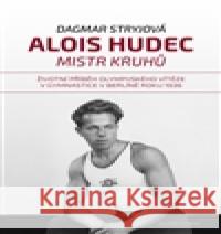 Alois Hudec – mistr kruhů Dagmar Stryjová 9788020440709 Mladá fronta