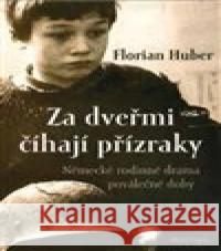 Za dveřmi číhají přízraky Florian Huber 9788020448453