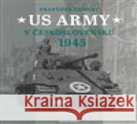 US Army v Československu 1945 František Emmert 9788020456922