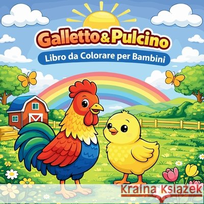 Galletto & Pulcino Libro da Colorare per Bambini Johana Iahn 9788020499059 Johana Iahn