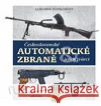 Československé automatické zbraně a jejich tvůrci Lubomír Popelínský 9788020614339