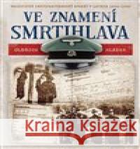 Ve znamení smrtihlava Oldřich Sládek 9788020614834 Naše vojsko