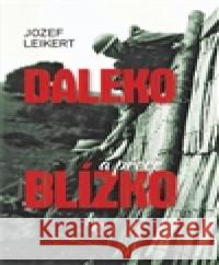 Daleko, a přece blízko Jozef Leikert 9788020615046