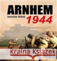 Arnhem 1944 Jaroslav Hrbek 9788020616111