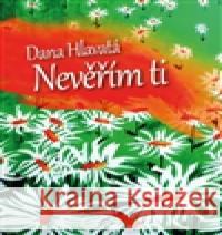 Nevěřím Ti Dana Hlavatá 9788020616364 Naše vojsko