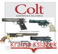 Colt: Americká klasika Michael E. Haskew 9788020616395