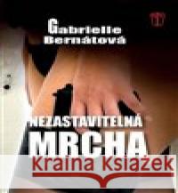 Nezastavitelná mrcha Gabrielle Bernátová 9788020616616 Naše vojsko