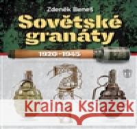 Sovětské granáty v období 1920 - 1945 Zdeněk Beneš 9788020616661