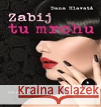 Zabij tu mrchu Dana Hlavatá 9788020616692 Naše vojsko