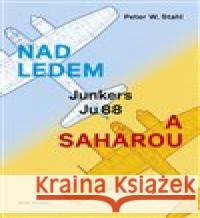 Nad ledem a Saharou Peter W.  Stahl 9788020617217