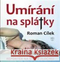 Umírání na splátky Roman Cílek 9788020617552 Naše vojsko