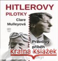 Hitlerovy pilotky Clare Mulleyová 9788020617569 Naše vojsko