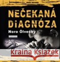 Nečekaná diagnóza Noro Ölvecký 9788020617897