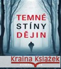 Temné stíny dějin Roman Cílek 9788020620316 Naše vojsko