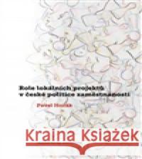 Role lokálních projektů v české politice zaměstnanosti Pavel Horák 9788021074897
