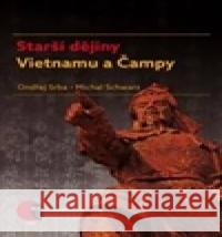Starší dějiny Vietnamu a Čampy Ondřej Srba 9788021084919 Masarykova univerzita Brno