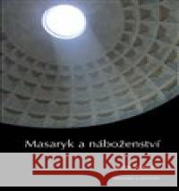 Masaryk a náboženství Miloš Dokulil 9788021090118