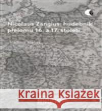 Nicolaus Zangius: hudebník přelomu 16. a 17. století Vladimír Maňas 9788021097162