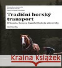 Tradiční horský transport Aleš Smrčka 9788021099296