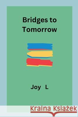 Bridges to Tomorrow Joy L 9788022171298 Joy L