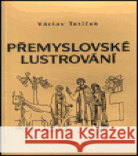 Přemyslovské lustrování Václav Tatíček 9788023827941