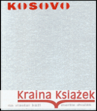 Kosovo na vlastní kůži Martin Dvořák 9788023865387 Studio No-Ban