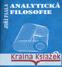 Analytická filosofie - úvod Jiří Fiala 9788023971064