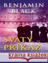 Svatý příkaz Benjamin Black 9788024364643 MOBA