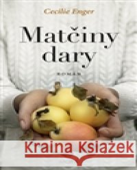 Matčiny dary Cecilie Enger 9788024369822