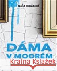 Dáma v modrém Naďa Horáková 9788024391786