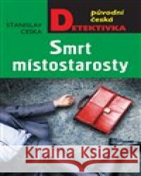 Smrt místostarosty Stanislav Češka 9788024391892