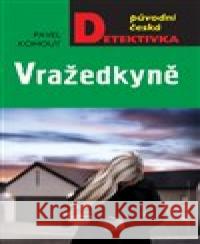 Vražedkyně Pavel Kohout 9788024394459