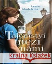 Tajemství mezi námi Laura Madeleine 9788024397504