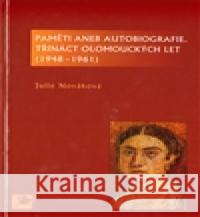 Paměti aneb autobiografie, třináct olomouckých let Julie Nováková 9788024419886