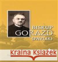 Biskup Gorazd (Pavlík) Pavel Marek 9788024454139 Univerzita Palackého