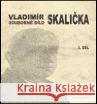 Souborné dílo Vladimíra Skaličky - 1. díl (1931-1950) František Čermák 9788024605494 Karolinum