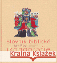 Slovník biblické ikonografie Dagmar Hamsíková 9788024609638 Karolinum
