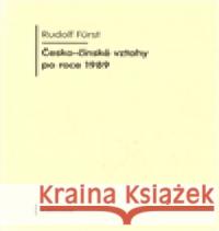 Česko-čínské vztahy po roce 1989 Rudolf Fürst 9788024616537