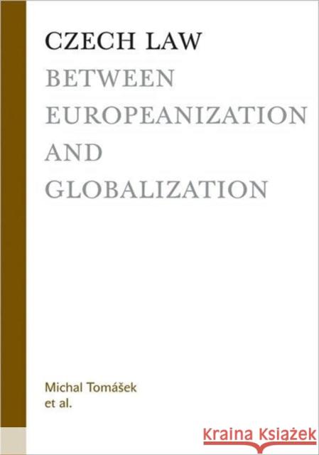 Czech Law Between Europeanization and Globalization Tomásek, Michal 9788024617855