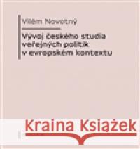 Vývoj českého studia veřejných politik v evropském kontextu VilÃ©m NovotnÃ½ 9788024621456 Karolinum
