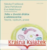 Jídlo v životě dítěte a adolescenta Jana PaÅ™Ã­zkovÃ¡ 9788024622477
