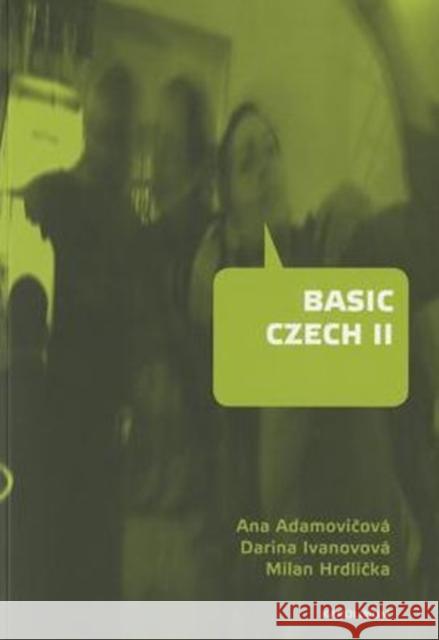 Basic Czech II: Third Revised and Updated Edition Ana Adamovicova Darina Ivanovova Milan Hrdlicka 9788024625140 Karolinum Press