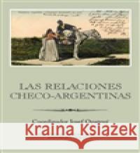 Las relaciones checo-argentinas Josef Opatrný 9788024625690
