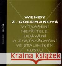 Vytváření nepřítele Wendy Z. Goldman 9788024626307