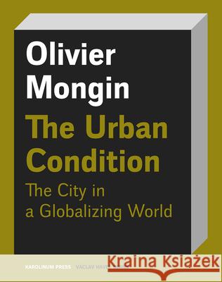 The Urban Condition Olivier Mongin Gerland Turner 9788024632933 Karolinum Press, Charles University