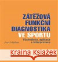 Zátěžová funkční diagnostika ve sportu Jan Heller 9788024633596 Karolinum