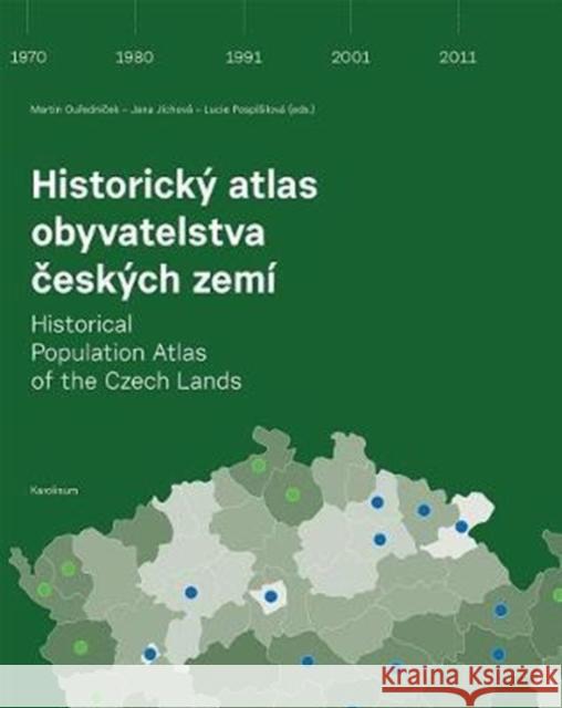 Historical Population Atlas of the Czech Lands Martin Ourednicek Jana Jichova Lucie Pospišilova 9788024635774