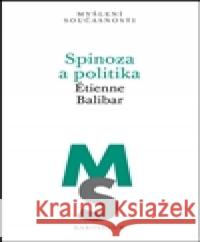 Spinoza a politika Étienne Balibar 9788024636702