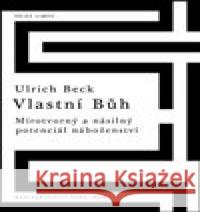 Vlastní Bůh Ulrich Beck 9788024637877 Karolinum