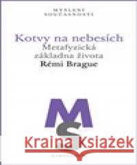 Kotvy na nebesích Rémi Brague 9788024638027